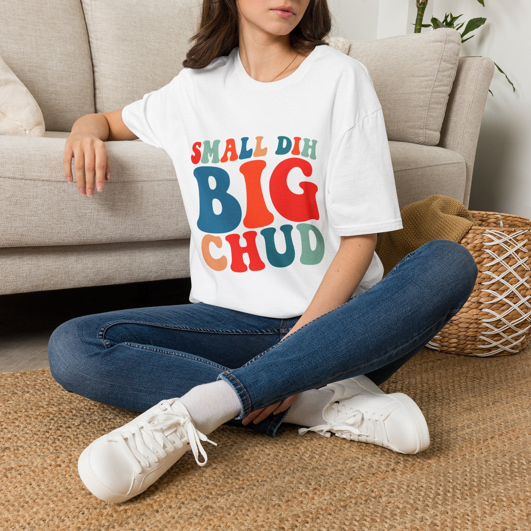 Small Dih Big Chud T shirt